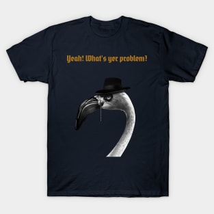 Yeah, Whats yer problem T-Shirt